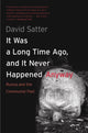 Book cover of: It Was a Long Time Ago, and It Never Happened Anyway. By: David Satter