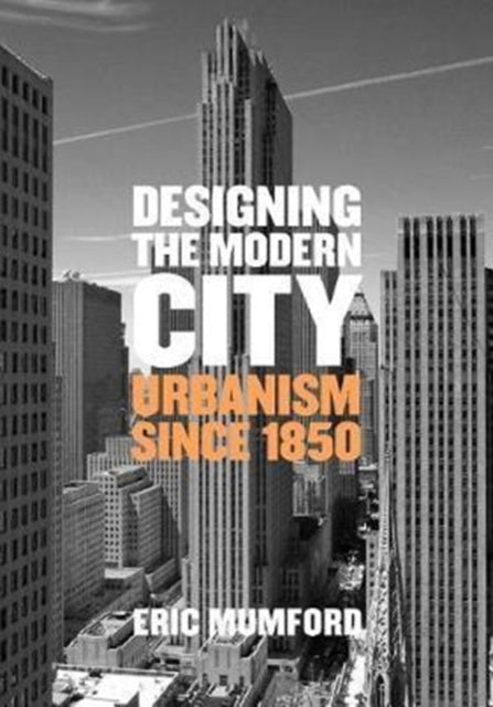 Book cover of: Designing the Modern City. By: Eric Mumford