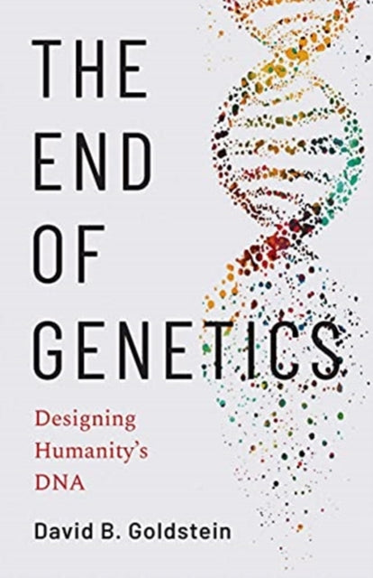 Book cover of: End of Genetics. By: David B. Goldstein