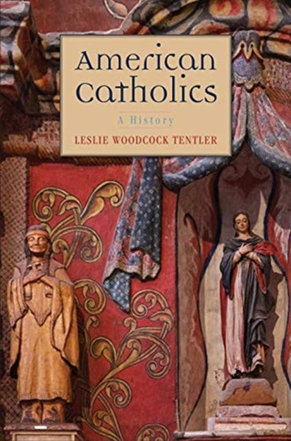 Book cover of: American Catholics. By: Leslie Woodcock Tentler