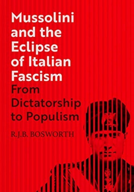 Book cover of: Mussolini and the Eclipse of Italian Fascism. By: R. J. B. Bosworth
