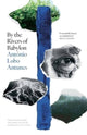 Book cover of: By the Rivers of Babylon. By: Antonio Lobo Antunes