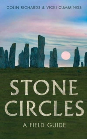 Stone Circles, A Field Guide