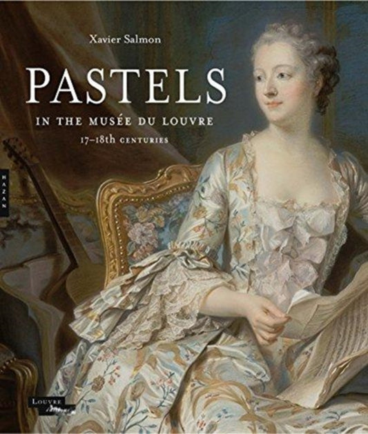 Book cover of: Pastels in the Musee du Louvre. By: Xavier Salmon