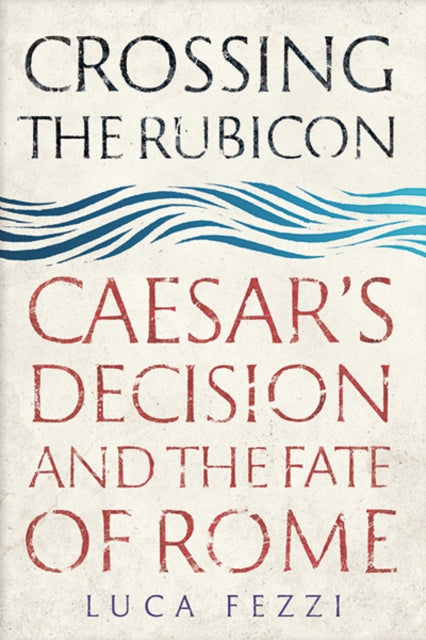 Book cover of: Crossing the Rubicon. By: Luca Fezzi