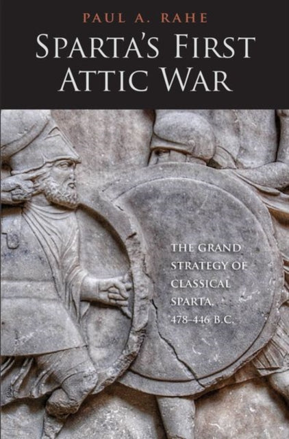 Book cover of: Sparta's First Attic War. By: Paul Anthony Rahe