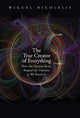 Book cover of: True Creator of Everything. By: Miguel Nicolelis