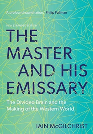 Master and His Emissary, The Divided Brain and the Making of the Western World