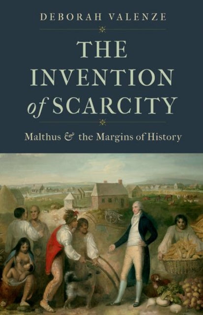 Book cover of: Invention of Scarcity. By: Deborah Valenze