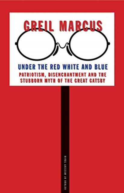 Book cover of: Under the Red White and Blue. By: Greil Marcus