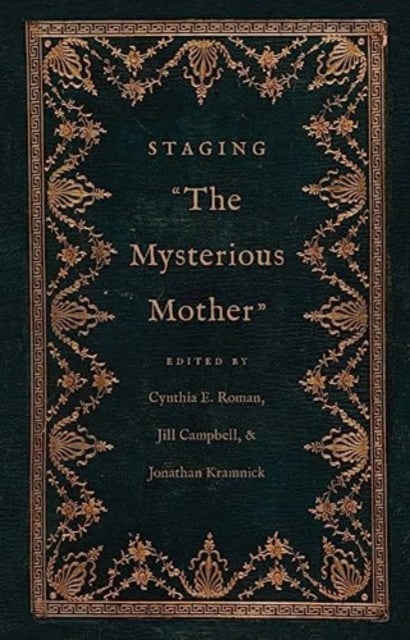 Book cover of: Staging "The Mysterious Mother". By: Cynthia E. Roman