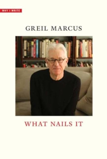 Book cover of: What Nails It. By: Greil Marcus