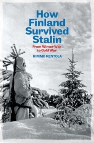 How Finland Survived Stalin, From Winter War to Cold War, 1939-1950