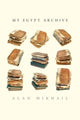 Book cover of: My Egypt Archive. By: Alan Mikhail