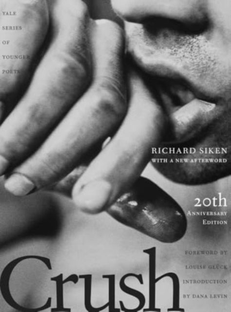 Crush, Twentieth Anniversary Edition 9780300278576 Richard Siken