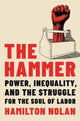 Book cover of: The Hammer. By: Hamilton Nolan