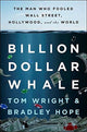 Book cover of: Billion Dollar Whale. By: Bradley Hope