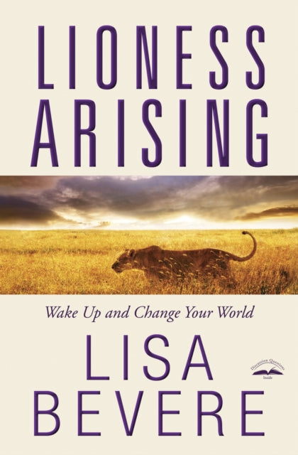 Lioness Arising, Wake up and Change your World 9780307457790 Lisa Bevere