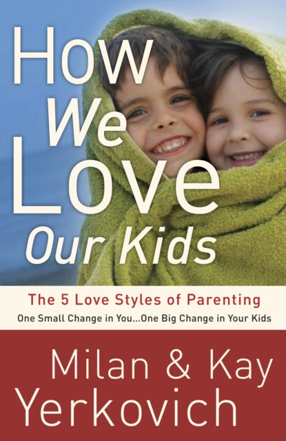 Book cover of: How We Love Our Kids. By: Milan Yerkovich