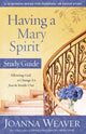 Book cover of: Having a Mary Spirit (Study Guide). By: Joanna Weaver
