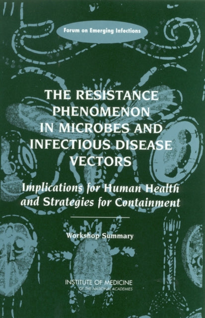 Book cover of: Resistance Phenomenon in Microbes and Infectious Disease Vectors. By: Forum on Emerging Infections