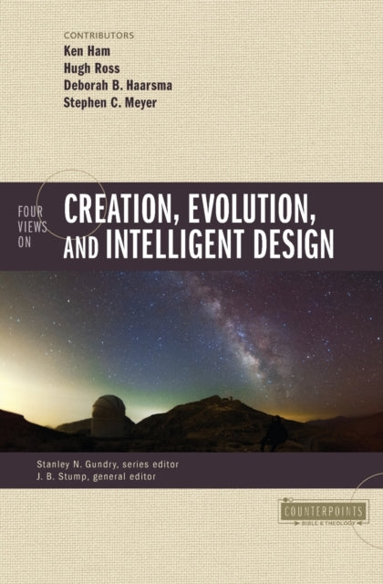 Book cover of: Four Views on Creation, Evolution, and Intelligent Design. By: Ken Ham