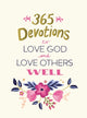 Book cover of: 365 Devotions to Love God and Love Others Well