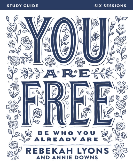 Book cover of: You Are Free Bible Study Guide. By: Rebekah Lyons