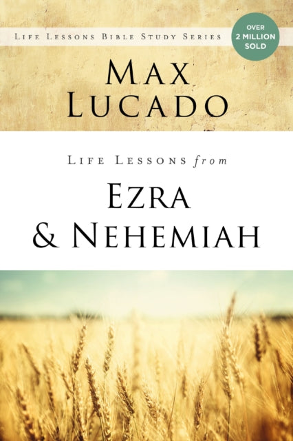 Book cover of: Life Lessons from Ezra and Nehemiah. By: Max Lucado