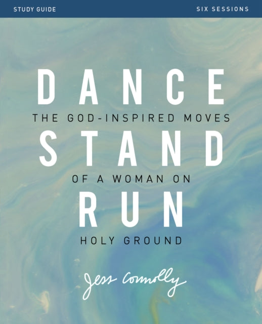 Book cover of: Dance, Stand, Run Bible Study Guide. By: Jess Connolly