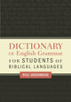 Book cover of: Dictionary of English Grammar for Students of Biblical Languages. By: Kyle Greenwood
