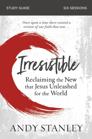 Irresistible Bible Study Guide