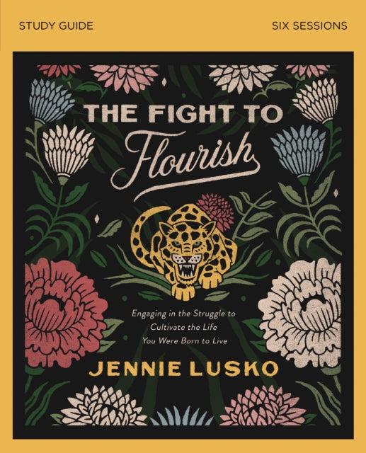 Book cover of: Fight to Flourish Bible Study Guide. By: Jennie Lusko