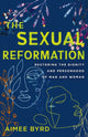 Book cover of: Sexual Reformation. By: Aimee Byrd