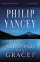 Book cover of: What's So Amazing About Grace? Bible Study Participant's Guide, Updated Edition. By: Philip Yancey