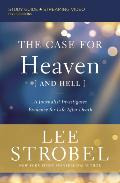 Book cover of: Case for Heaven (and Hell) Bible Study Guide plus Streaming Video. By: Lee Strobel