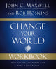 Book cover of: Change Your World Workbook. By: John C. Maxwell