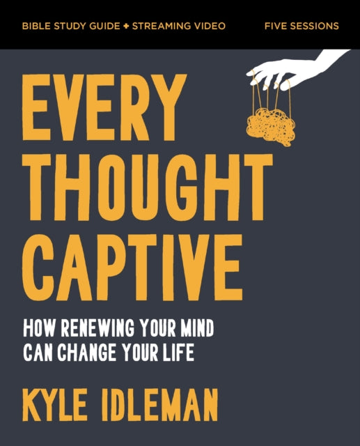 Every Thought Captive Bible Study Guide plus Streaming Video, How Renewing Your Mind Can Change Your Life 9780310140665 Kyle Idleman