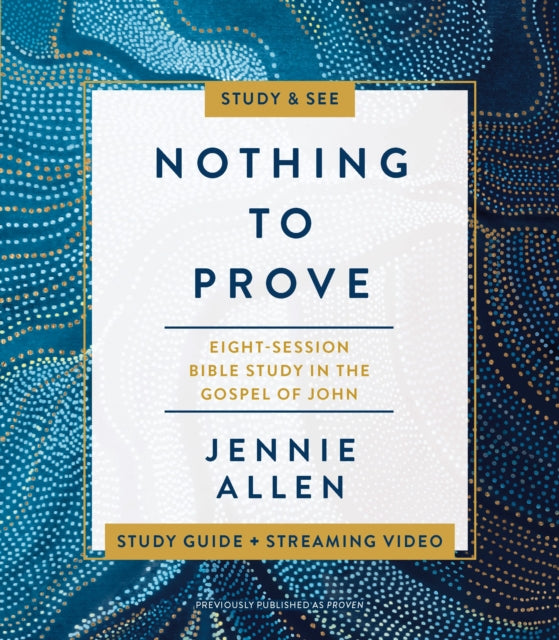 Book cover of: Nothing to Prove Bible Study Guide plus Streaming Video. By: Jennie Allen