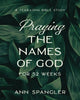Book cover of: Praying the Names of God for 52 Weeks, Expanded Edition. By: Ann Spangler