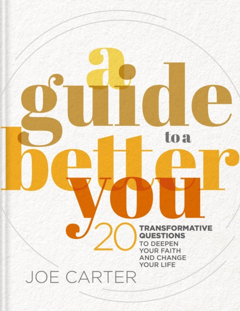 Book cover of: Guide to a Better You. By: Joe Carter