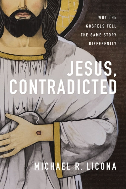 Book cover of: Jesus, Contradicted. By: Michael R. Licona