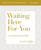 Book cover of: Waiting Here for You Bible Study Guide plus Streaming Video. By: Louie Giglio