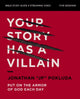 Book cover of: Your Story Has a Villain Bible Study Guide plus Streaming Video