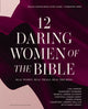 Book cover of: 12 Daring Women of the Bible Study Guide plus Streaming Video. By: Lisa Harper