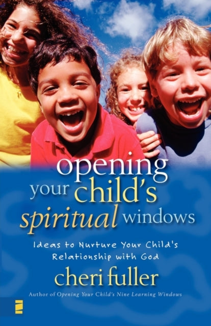 Book cover of: Opening Your Child's Spiritual Windows. By: Cheri Fuller