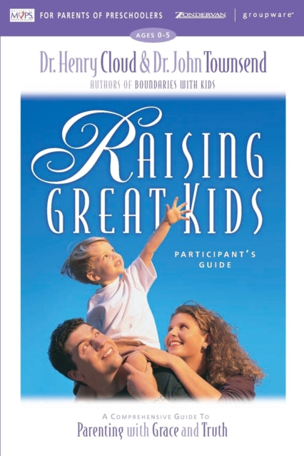 Book cover of: Raising Great Kids for Parents of Preschoolers Participant's Guide. By: Henry Cloud