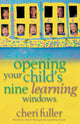 Book cover of: Opening Your Child's Nine Learning Windows. By: Cheri Fuller