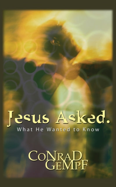 Book cover of: Jesus Asked.. By: Conrad Gempf