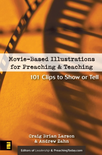 Book cover of: Movie-Based Illustrations for Preaching and Teaching. By: Craig Brian Larson